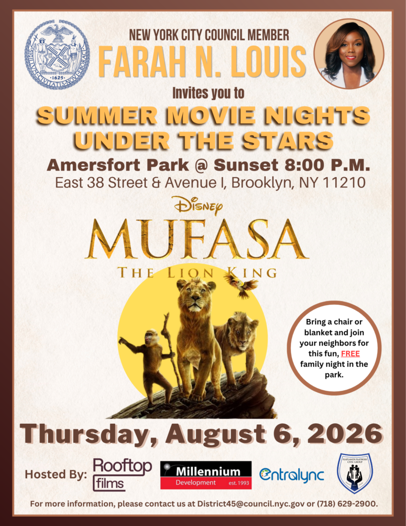 Flyer for "Summer Movie Nights Under the Stars" presented by New York City Council Member Farah N. Louis, featuring a screening of Disney’s Mufasa: The Lion King. The event will take place on Thursday, August 6, 2026, at sunset (8:00 P.M.) at Amersfort Park, located at East 38 Street & Avenue I, Brooklyn, NY 11210. Central artwork depicts key movie characters on a rocky outcrop against a full yellow sun, alongside a circular callout advising attendees to "Bring a chair or blanket and join your neighbors for this fun, FREE family night in the park." Hosted by Rooftop Films, Millennium Development (est. 1993), Entralync, and the Flatlands Flatbush Civic Group. For more information, contact District45@council.nyc.gov or (718) 629-2900.

